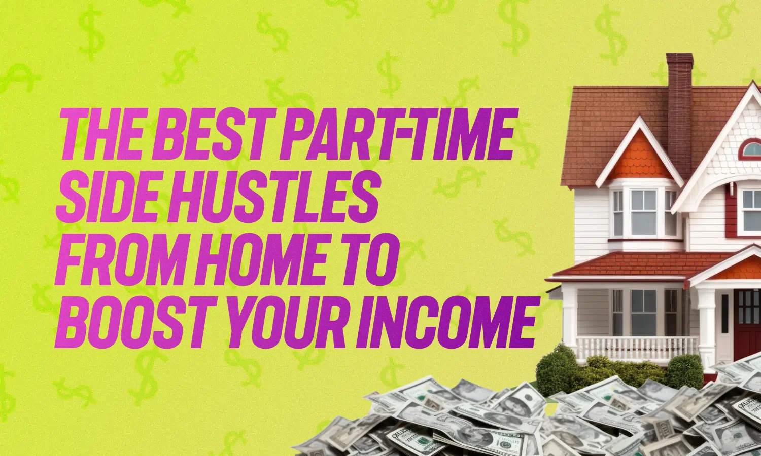 The Best Part-Time Side Hustles From Home to Boost Your Income
